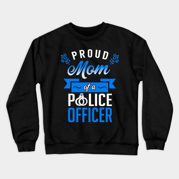 Proud Mom of a Police Officer Crewneck Sweatshirt by KsuAnn